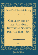 Collections of the New-York Historical Society, for the Year 1809, Vol. 1 (Classic Reprint)