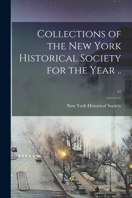 Collections of the New York Historical Society for the Year ..; 51 - New York Historical Society (Creator)