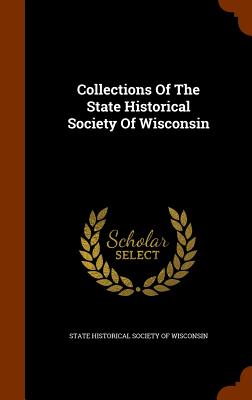 Collections Of The State Historical Society Of Wisconsin - State Historical Society of Wisconsin (Creator)