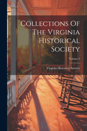 Collections Of The Virginia Historical Society; Volume 3