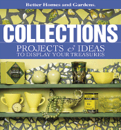 Collections: Projects and Ideas to Display Your Treasures
