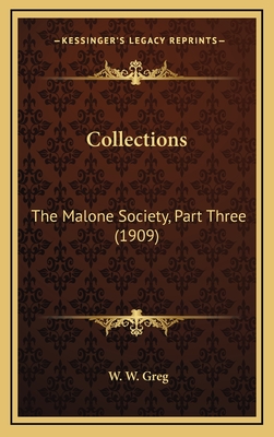 Collections: The Malone Society, Part Three (1909) - Greg, W W (Editor)