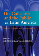Collective and the Public in Latin America: Cultural Identities and Political Order