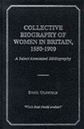 Collective Biography of Women in Britain, 1550-1900: A Select Annotated Bibliography - Oldfield, Sybil (Editor)