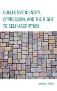 Collective Identity, Oppression, and the Right to Self-ascription