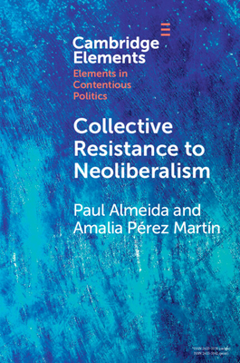 Collective Resistance to Neoliberalism - Almeida, Paul, and Martn, Amalia Prez