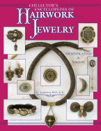 Collectors Encyclopedia of Hairwork Jewelry - Bell, C Jeanenne, G.G., and Bell, Jeanenne