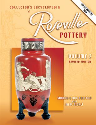 Collector's Encyclopedia of Roseville Pottery - Huxford, Sharon, and Huxford, Bob, and Nickel, Mike