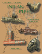 Collector's Guide to Indian Pipes: Identification and Values - Hothem, Lar