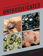 Collector's Guide to Silicates: Orthosilicates
