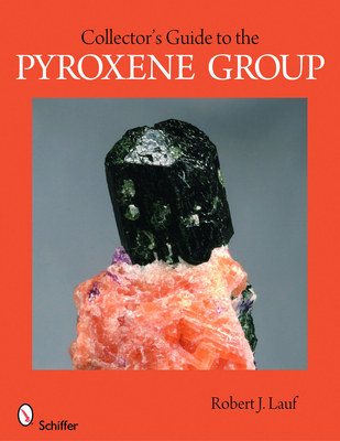 Collector's Guide to the Pyroxene Group - Lauf, Robert J