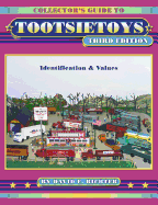 Collector's Guide to Tootsietoys: Identification & Values - Richter, David E
