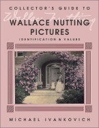 Collector's guide to Wallace Nutting pictures : identification & values