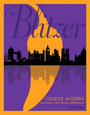 College Algebra: An Early Functions Approach - Blitzer, Robert