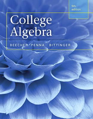 College Algebra Plus Mylab Math with Pearson Etext -- Access Card Package - Beecher, Judith, and Penna, Judith, and Bittinger, Marvin