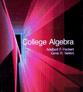 College Algebra - Hackert, Adelbert F, and Sellers, Gene R