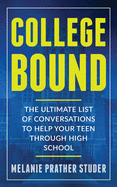 College Bound: The Ultimate List of Conversations to Help Your Teen Through High School