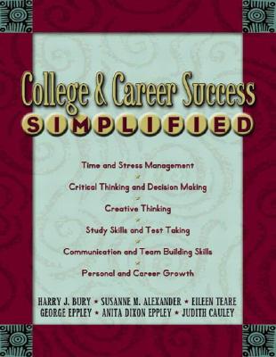 College & Career Success Simplified - Bury, Harry J, Father, and Alexander, Susanne M, and Teare, Eileen