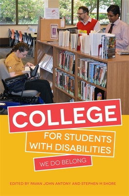 College for Students with Disabilities: We Do Belong - Antony, Pavan John (Editor), and Shore, Stephen M (Editor), and Conway, Francine (Contributions by)