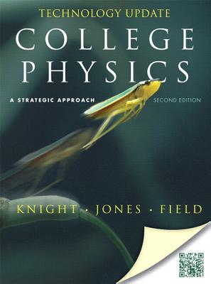 College Physics: A Strategic Approach Technology Update: International Edition: Global Edition - Knight, Randall D., and Jones, Brian, and Field, Stuart