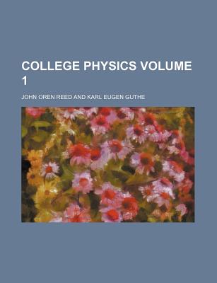 College Physics Volume 1 - Reed, John Oren