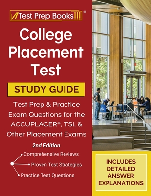 College Placement Test Prep: College Placement Test Study Guide and Practice Questions [2nd Edition] - Tpb Publishing