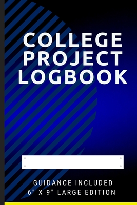 College Project Logbook: An easy to use step by step College Project Book with support and guidance. - Publishing, Xpanama