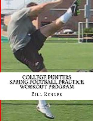 College Punters Spring Football Practice Workout Program - Renner, Bill
