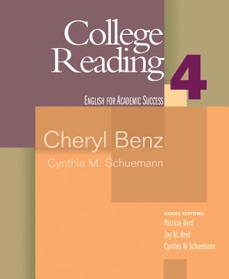 College Reading 4: English for Academic Success - Benz, Cheryl, and Shuemann, Cynthia