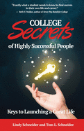 COLLEGE Secrets of Highly Successful People: Keys to Launching a Great Life