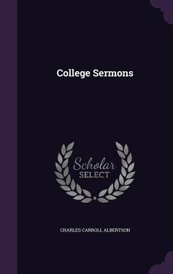 College Sermons - Albertson, Charles Carroll