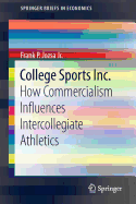 College Sports Inc.: How Commercialism Influences Intercollegiate Athletics