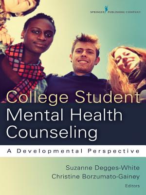 College Student Mental Health Counseling: a Developmental Approach - Christine Borzumato-Gainey; Suzanne Degges-White