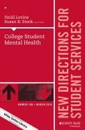 College Student Mental Health: New Directions for Student Services, Number 156