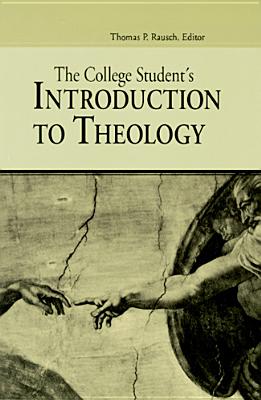 College Student's Introduction to Theology - Rausch, Thomas P, Reverend, S.J., Ph.D. (Editor)