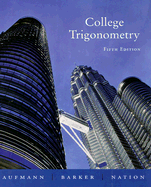 College Trigonometry - Aufmann, Richard N, and Barker, Vernon C, and Nation, Richard D