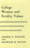 College Women and Fertility Values - Westoff, Charles F, and Potvin, Raymond H