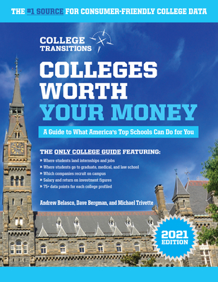 Colleges Worth Your Money: A Guide to What America's Top Schools Can Do for You - Belasco, Andrew, and Bergman, Dave, and Trivette, Michael