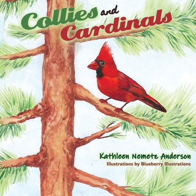 Collies & Cardinals - Anderson, Kathleen Nemetz