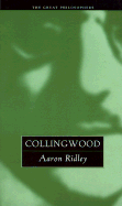 Collingwood: The Great Philosophers - Ridley, A