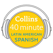 Collins 40 Minute Latin American Spanish: Learn to Speak Latin American Spanish in Minutes with Collins
