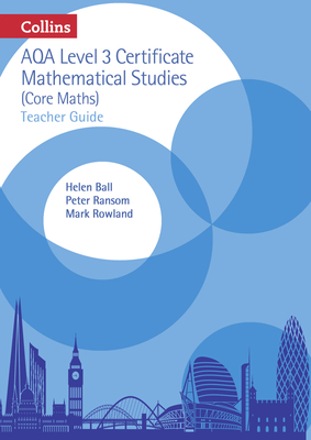 Collins AQA Core Maths: Level 3 Mathematical Studies Teacher Guide - Ball, Helen, and Davis, Kevin, and Ransom, Peter