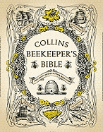 Collins Beekeeper's Bible: Bees, Honey, Recipes and Other Home Uses