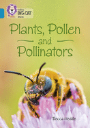 Collins Big Cat - Plants, Pollen and Pollinators: Band 13/Topaz