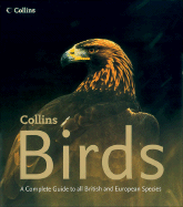 Collins Birds: A Complete Guide to All British and European Species