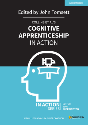 Collins et al's Cognitive Apprenticeship in Action - Tomsett, John