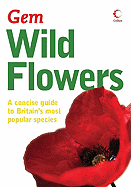 Collins Gem Wild Flowers: A Concise Guide to Britain's Most Popular Species