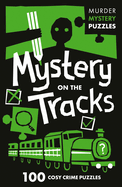 Collins Murder Mystery Puzzles - Mystery on the Tracks: 100 Logic Puzzles to Solve the Murder Mystery