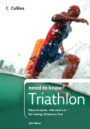 Collins Need to Know? Triathlon: How to Swim, Ride and Run- For Racing, Fitness or Fun