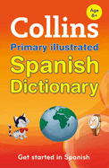 Collins Primary Illustrated Spanish Dictionary: Get Started, for Ages 7-11